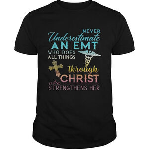 Never Underestimate An Emt Who Does All Things Through Christ T-Shirt